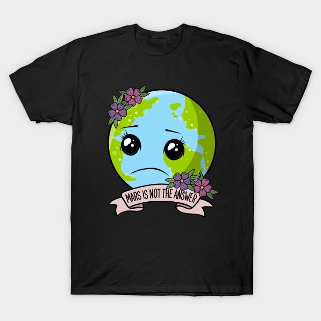 Mars is not the answer T-Shirt by valentinahramov